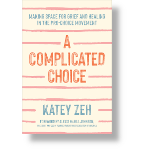 "A Complicated Choice" by Rev. Katey Zeh, Broad Leaf Books
